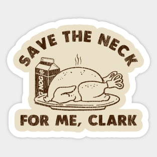 Funny Thanksgiving - Save The Neck For Me Clark Sticker